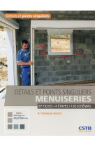 Details et points singuliers menuiseries - travaux neufs - 87 fiches, 4 etapes, 128 schemas.