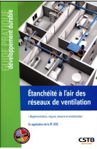 Etancheite a l'air des reseaux de ventilation - reglementation, risques, mesure et amelioration. en