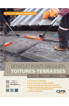 Details et points singuliers toitures-terrasses - 163 fiches, 7 etapes, 175 schemas