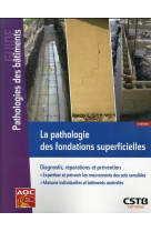 La pathologie des fondations superficielles - diagnostic, reparations et prevention. expertiser et p