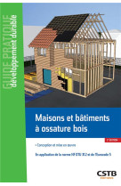 Maisons et batiments a ossature bois - conception et mise en oeuvre. en application de la norme nf d