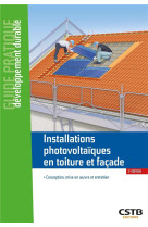 Installations photovoltaiques en toiture et facade - conception, mise en oeuvre et entretien