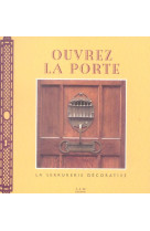 Ouvrez la porte - la serrurerie decorative