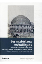 Les materiaux metalliques - histoire d'une technique et sauvegarde du patrimoine du 19e siecle