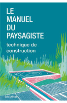 Manuel du paysagiste - techniques de construction