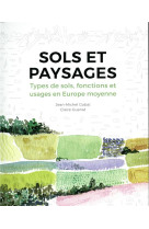 Sols et paysages - types de sols, fonctions et usages en europe moyenne