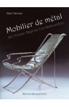 Mobilier de metal - de l'ancien regime a la restauration