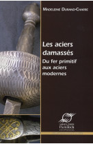 Les aciers damasses - du fer primitif aux aciers modernes