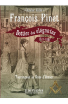 Francois pinet - bottier des elegantes, 1817-1897