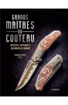 Grands maitres du couteau - artistes, artisans et designers du monde