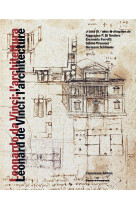 Leonard de vinci : l'architecture - leonardo da vinci: l'architettura