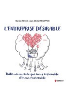 L'entreprise desirable - batir un monde qui nous ressemble et nous rassemble