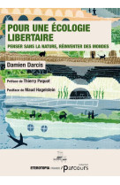 Pour une ecologie libertaire - penser sans la nature, reinventer des mondes