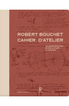 Robert bouchet cahier d'atelier - la construction d'une guitare classique