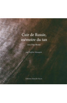 Cuir de russie, memoire du tan