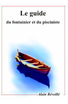 Le guide du fontainier et du pisciniste