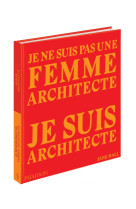 Je ne suis pas une femme architecte, je suis architecte