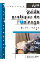 Guide pratique de l'usinage, 2 tournage - livre élève - ed.2006