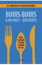 Bouis-bouis, cantines, bistrots. les adresses de parisianavores