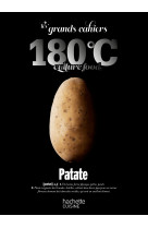 Les grands cahiers 180°c - patate