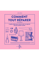 Comment tout réparer (ou presque)