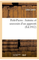 Petit-pierre : histoire et souvenirs d'un apprenti