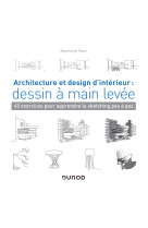 Architecture et design d'intérieur : dessin à main levée - 45 exercices pour apprendre le sketching