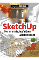 Sketchup - pour les architectes d'intérieur et les décorateurs