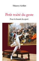 Petit traité du geste - pour la beauté du sport