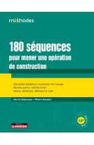 180 séquences pour mener une opération de construction