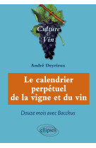 Le calendrier perpétuel de la vigne et du vin - douze mois avec bacchus