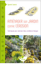 Aménager son jardin contre l'érosion - techniques pour valoriser talus, remblais et berges