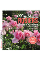 Mes beaux rosiers, faciles et résistants