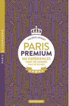 Paris premium - 100 expériences haut de gamme sans se ruiner