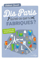 Dis paris qu'est-ce que tu fabriques ? – a la rencontre des