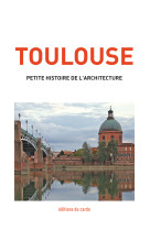 Toulouse, petite histoire de l'architecture