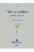 Faire ses graines potagères - gagner en autonomie & préserver les variétés