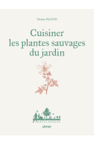 Cuisiner les plantes sauvages du jardin