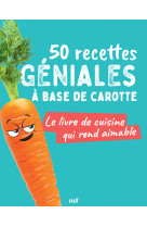 50 recettes géniales à base de carotte