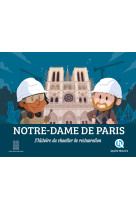 Notre-dame de paris, l'histoire du chantier de restauration