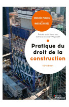 Pratique du droit de la construction, 10e édition