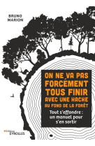 On ne va pas forcément tous finir avec une hache au fond de la forêt