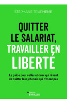 Quitter le salariat, travailler en liberté