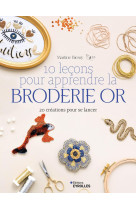 10 leçons pour apprendre la broderie or