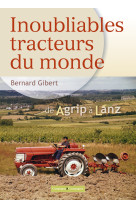 Inoubliables tracteurs du monde, tome 1