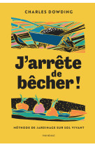 J'arrête de bêcher !