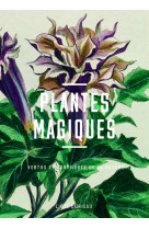 Plantes magiques - vertus et sortilèges de la nature