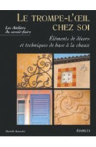 Le trompe-l'oeil chez soi - éléments de décors et techniques de base à la chaux