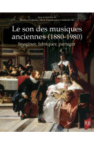 Le son des musiques anciennes (1880-1980)