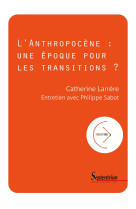 L'anthropocène : une époque pour les transitions ?